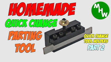 MHW Episode 52 - Quick Change Tool Holders Part 2 - Parting Blade Holder #roughcut2022