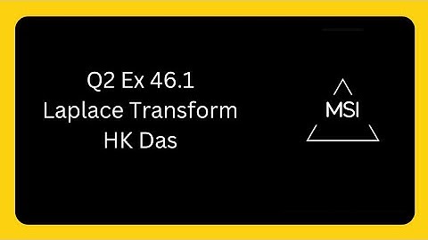 Q2 Ex 46.1 Laplace Transform. Solutions of HK Das