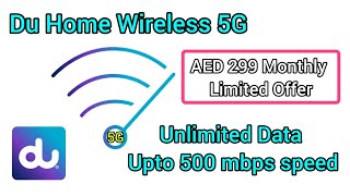Unlimited 5G home wireless Internet just aed 299 | Du home Wireless Internet 299 monthly