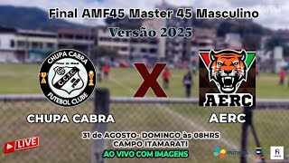 Chupa Cabra vs AERC - Final AMF45 Master 45 Masculino Versao 2025