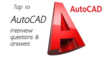 AutoCAD interview questions and answers | 10 most asked AutoCAD questions in any interview
