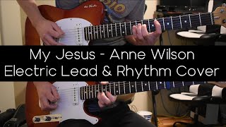 Anne Wilson - My Jesus || Electric Lead/Rhythm Cover