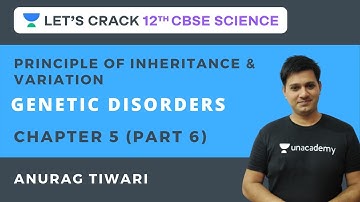 Genetic Disorders | Principle of Inheritance & Variation | Class 12th CBSE | Anurag Tiwarai