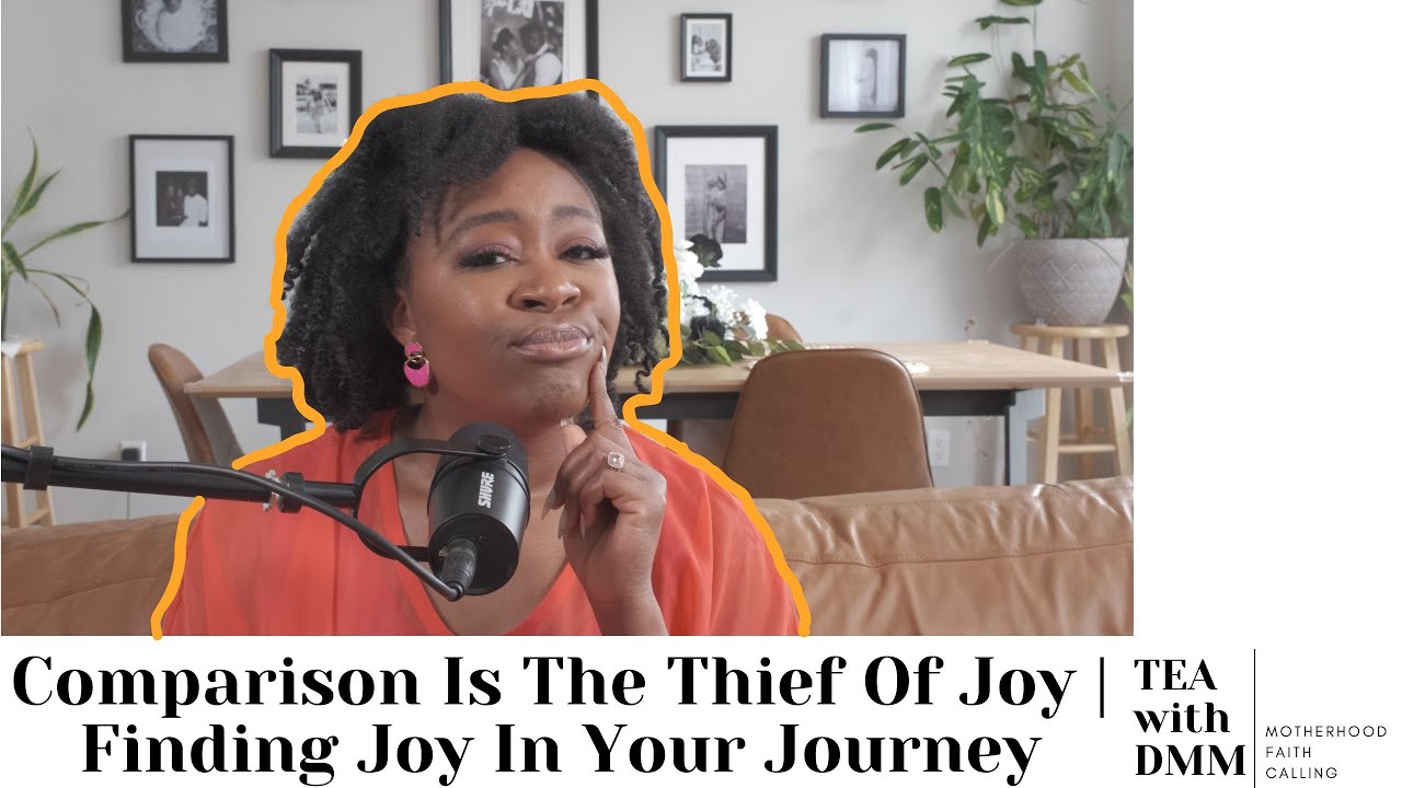 COMPARISON IS THE THIEF OF JOY | FINDING JOY IN YOUR JOURNEY - YouTube