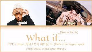 BTS J-Hope (제이홉) ft. JINBO the SuperFreak- What if... (Dance Remix) (COLOR CODED LYRICS HAN/ROM/ENG)