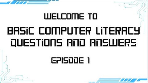 Basic Computer Literacy Questions and Answers for Beginners Episode 1