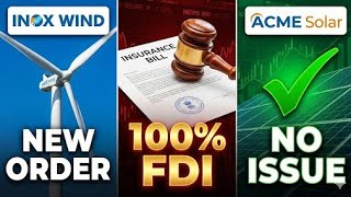 Insurance Laws Amendment Bill 2025 | Inox Wind Order News | ACME Solar Share News