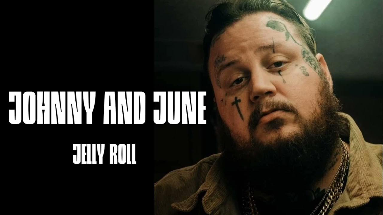 Johnny And June Lyrics By Jelly Roll Jelly Roll - Johnny and June (Lyrics) Song - YouTube