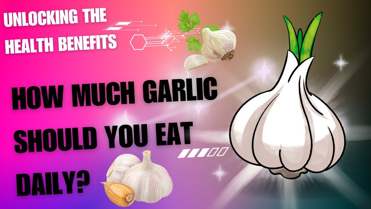 How Much Garlic Should You Eat Daily? - YouTube
