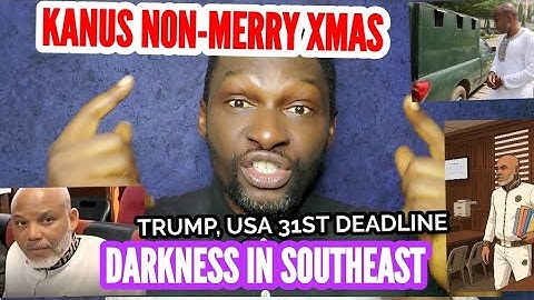 KANUS SENTENCE DARKNESS AS IGBO HOMES REFUSE TO CELEBRATE XMAS IN PROTEST. TRUMP VERDICT APPROACHES
