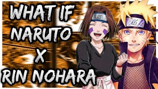 What if Naruto love Rin nohara | Part 1 | Naruto X Rin Nohara