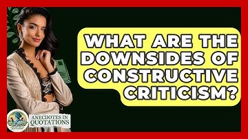What Are The Downsides Of Constructive Criticism? - Anecdotes in Quotation