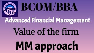 Value of the Firm under MM approach -Advanced Financial Management -BCOM/BBA