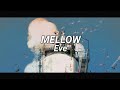 Eve - Mellow【 Romaji Lyrics 】