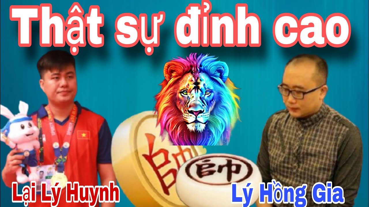 Trận cờ hay đỉnh cao thật sự giữa Lại Lý Huynh vs Lý Hồng Gia