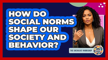 How Do Social Norms Shape Our Society And Behavior? - The Sociology Workshop