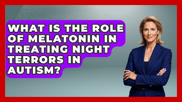What Is The Role Of Melatonin In Treating Night Terrors In Autism? - Answers About Autism