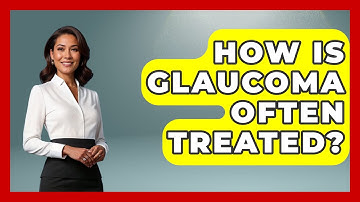 How Is Glaucoma Often Treated? - Optometry Knowledge Base