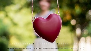 Edward Maya Feat. Vika Jigulina - Stereo Love (Kevin Ciardo Chillout Mix)