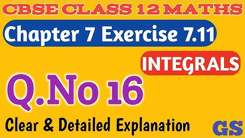 Chapter 7 - Exercise 7.11 (Q.No 16) - Integrals - CBSE Class 12 Maths in  Tamil - NCERT - #GSFamily