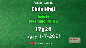 Thánh Lễ trực tuyến: CHÚA NHẬT 14 THƯỜNG NIÊN | 17:30 NGÀY 4-7-2021