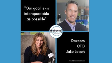 "As Interoperable As Possible" - Talking to Dexcom CTO Jake Leach