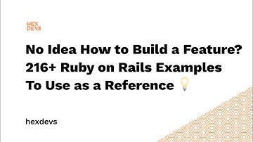 216+ Ruby on Rails Examples You Can Use as a Reference