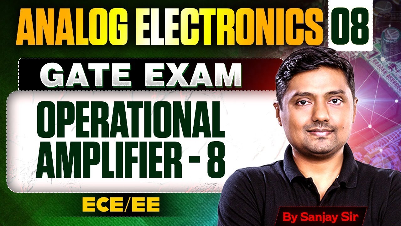 Analog Electronics 08 | Operational Amplifier - 08 | ECE & EE | GATE Exam