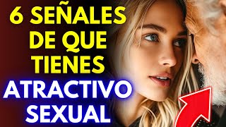 6 señales de que tienes atractivo sexual (y qué hacer si no lo tienes)