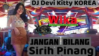JANGAN BILANG SIRIH PINANG DJ DEVI KITTY KOREA WIKA SANG PENJELAJAH SUMSEL