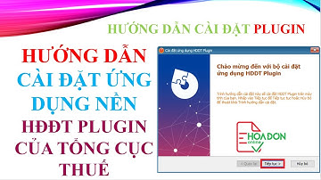 HƯỚNG DẪN CÀI ĐẶT ỨNG DỤNG NỀN PLUGIN CỦA TỔNG CỤC THUẾ/0982609092