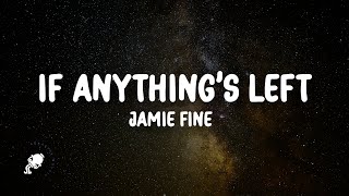 Jamie Fine - If anything’s left (Lyrics)