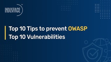 Top 10 Tips to prevent OWASP Top 10 Vulnerabilities