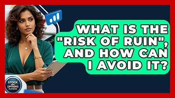 What Is The "risk Of Ruin", And How Can I Avoid It? - Stock and Options Playbook
