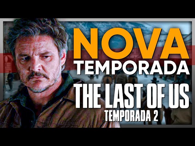 SURPRESA! SEGUNDA TEMPORADA THE LAST OF US HBO CONFIRMADA COM PRIMEIROS  DETALHES 