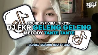 DJ GELENG GELENG V2 X MELODY TANTE - TANTE || SLOWED REVERB VIRAL TIKTOK 🍂