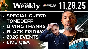 Substantial Weekly: 11.28.25 - Special Guest: Tonedeff, Black Friday, Updates + Live Q&A