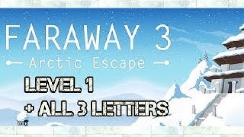 Faraway 3 Arctic Escape: Level 1 Walkthrough Guide With All 3 Letters / Notes (by Snapbreak Games)