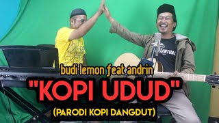 budi lemon - kopi udud ( kopi dangdut parodi feat andrin)