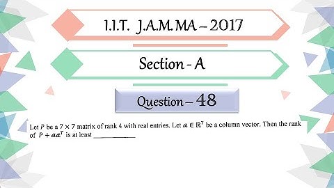 IIT JAM 2017 Mathematics solution Question 48 | Linear Algebra | Rank of P + aa^T | Column Vector