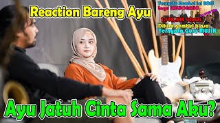 Reaction Bareng Ayu. Ayu Jatuh Cinta Sama Aku?