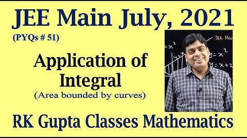 JEE Main PYQs # 51 | Area bounded by curves problems asked in JEE Main July, 2021 | RK Gupta Classes
