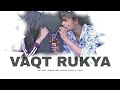 Vaqt rukya  official song  ash lucky  jaya  artist word  spy boi  latest song 2021