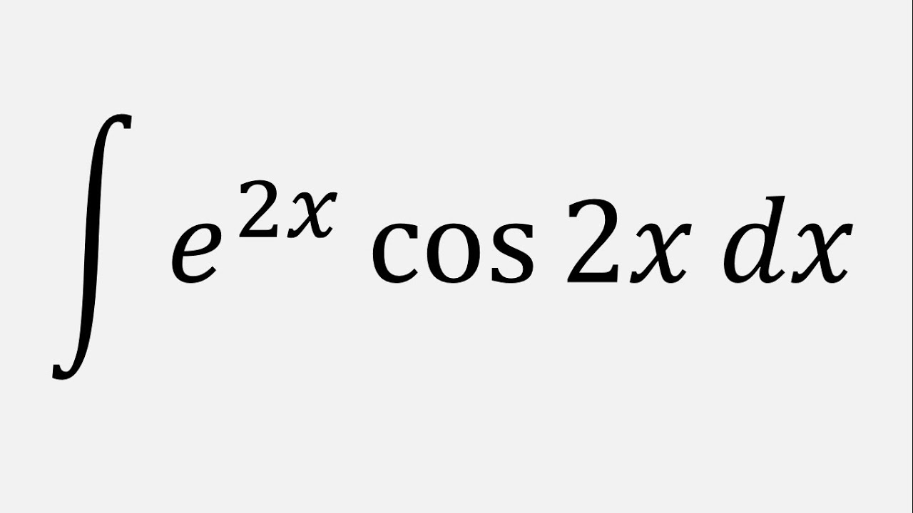 Integration By Parts Integral Of E 2x cos 2x Dx YouTube integration-by-parts-integral-of-e-2x-cos-2x-dx-youtube