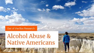 Researching Alcohol Abuse in Native American Populations