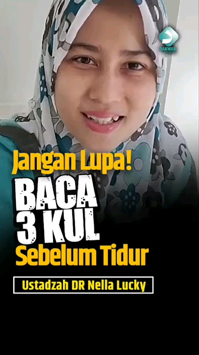 Jangan Lupa 3 Kul Sebelum Tidur | Ustadzah Nella Lucky