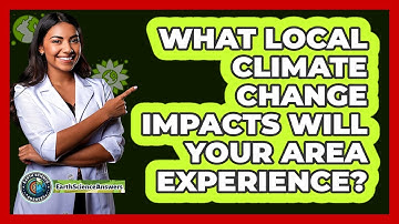What Local Climate Change Impacts Will Your Area Experience? - Earth Science Answers