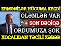 Yekun xəbərlər 14.07.2021 Cəbhədən SENSASİYA - Ordumuza XOCALI ƏMRİ