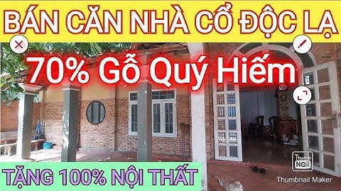 Đại Gia Cần BÁN NHÀ GỖ Quý Hiếm - TẶNG Toàn Bộ Nội Thất Giá Mềm | Điền Thổ Tây Ninh