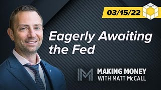 Eagerly Awaiting the Fed | Making Money With Matt McCall | Stansberry Research